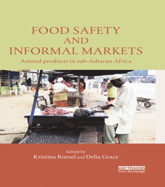 Delia Grace, Kristina Roesel - Food Safety and Informal Markets, E-bok