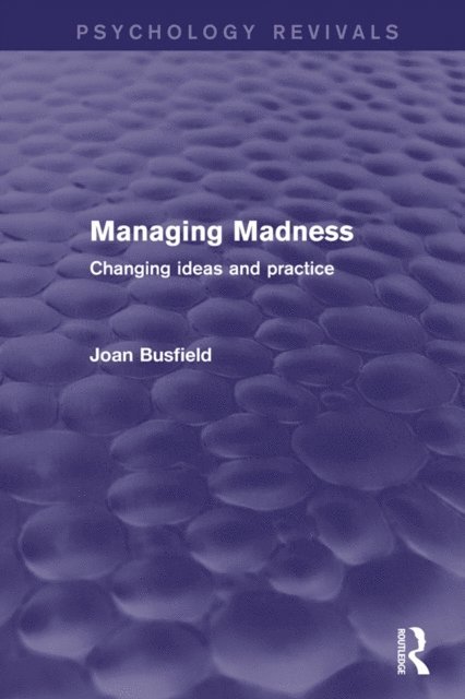 Joan Busfield - Managing Madness (Psychology Revivals), E-bok