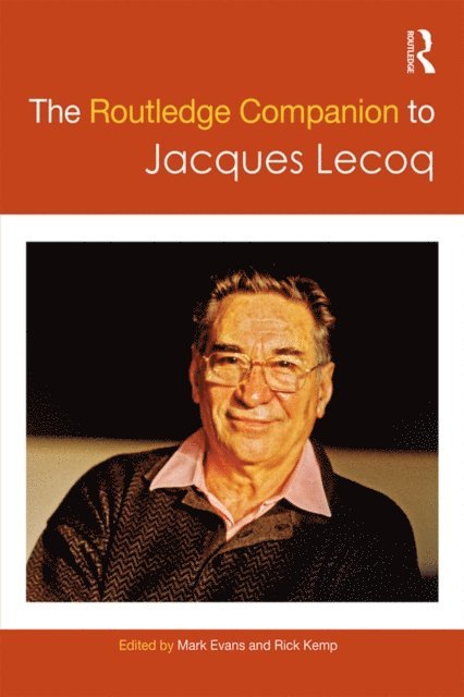 Rick Kemp, Mark Evans - Routledge Companion to Jacques Lecoq, E-bok
