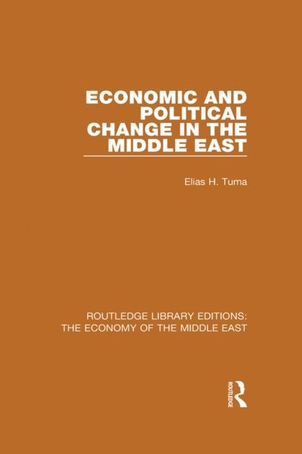 Elias Tuma - Economic and Political Change in the Middle East (RLE Economy of Middle East), E-bok