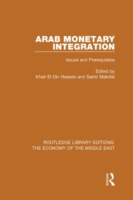 Samir Makdisi, Khair El-Din Haseeb - Arab Monetary Integration, E-bok