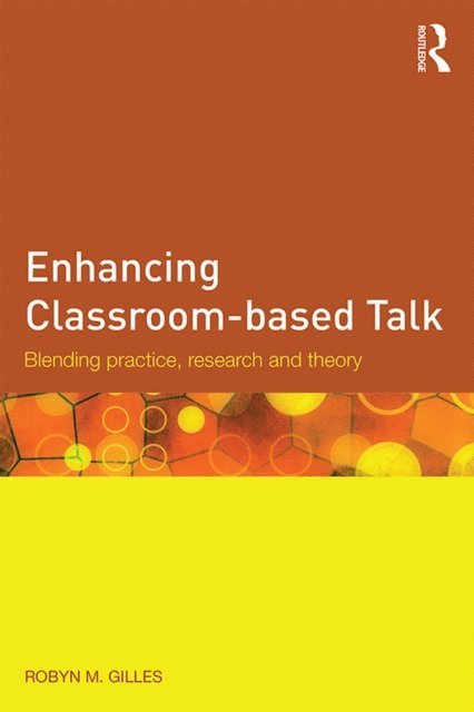 Robyn M. Gillies - Enhancing Classroom-based Talk, E-bok