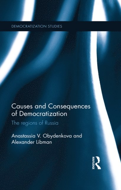 Alexander Libman, Anastassia V. Obydenkova - Causes and Consequences of Democratization, E-bok