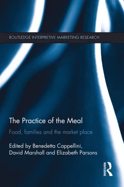Elizabeth Parsons, David Marshall, Benedetta Cappellini - Practice of the Meal, E-bok