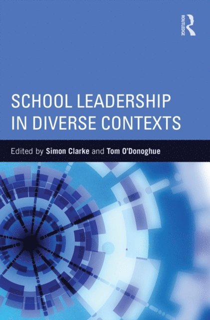 Tom O'Donoghue, Simon Clarke - School Leadership in Diverse Contexts, E-bok