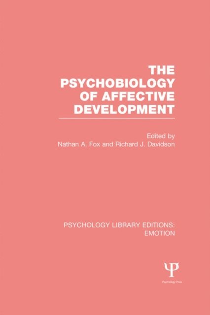 Richard Davidson, Nathan A. Fox - Psychobiology of Affective Development, E-bok