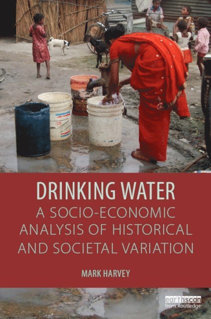 Mark Harvey - Drinking Water: A Socio-economic Analysis of Historical and Societal Variation, E-bok