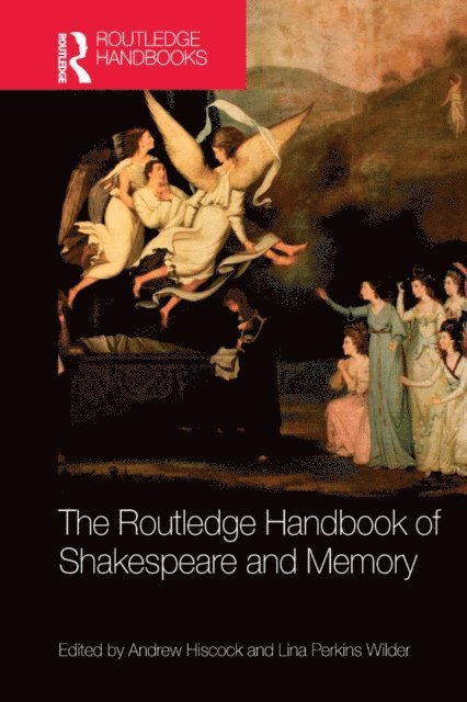 Lina Perkins Wilder, Andrew Hiscock - Routledge Handbook of Shakespeare and Memory, E-bok