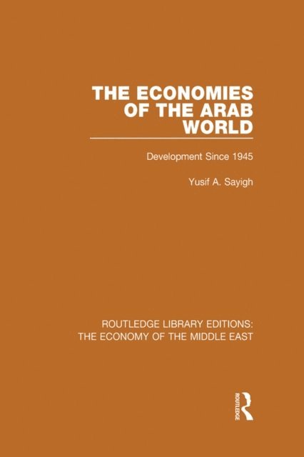 Yusuf Sayigh - Economies of the Arab World (RLE Economy of Middle East), E-bok