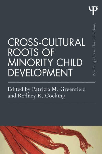 Rodney R. Cocking, Patricia M. Greenfield - Cross-Cultural Roots of Minority Child Development, E-bok