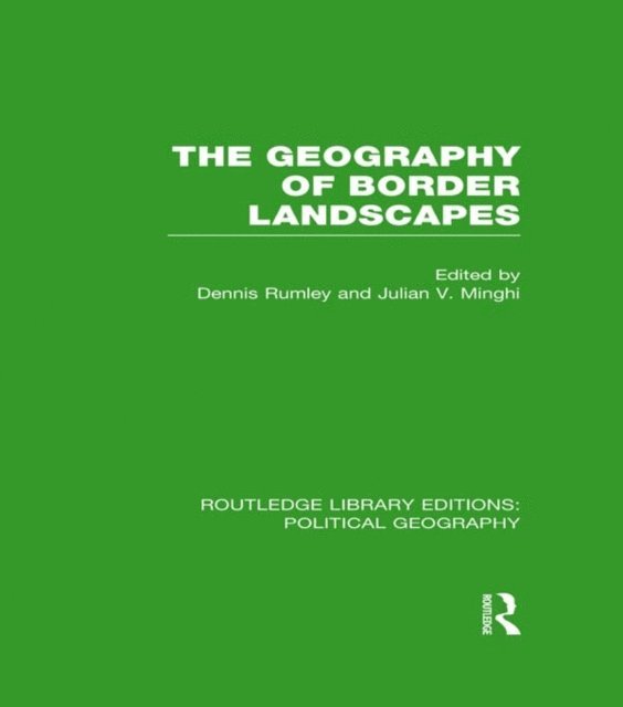 Julian V. Minghi, Dennis Rumley - Geography of Border Landscapes, E-bok