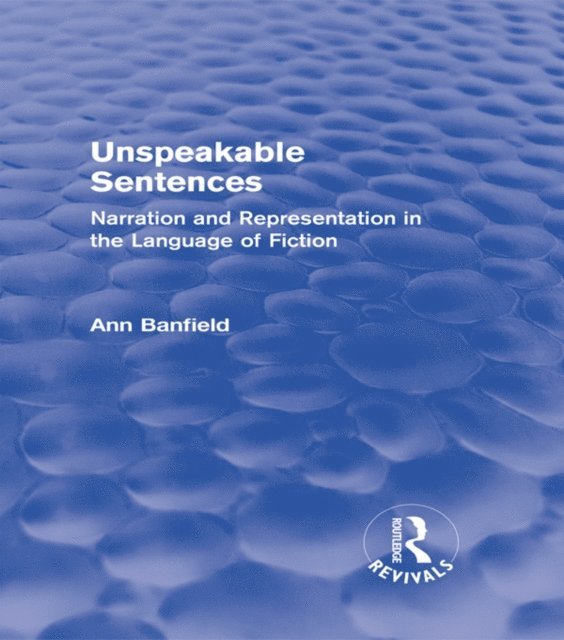Ann Banfield - Unspeakable Sentences (Routledge Revivals), E-bok