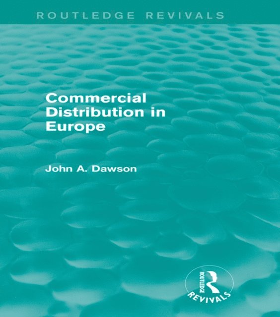 John Dawson - Commercial Distribution in Europe (Routledge Revivals), E-bok