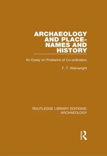 F.T. Wainwright - Archaeology and Place-Names and History, E-bok. Tillgänglighet: Lägg i varukorg
