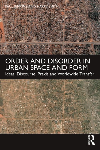 Harry Smith, Paul Jenkins - Order and Disorder in Urban Space and Form, E-bok
