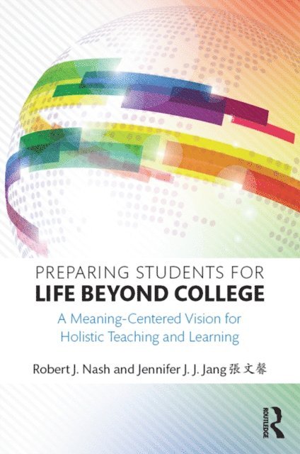 Jennifer J.J. Jang ???, Robert J. Nash - Preparing Students for Life Beyond College, E-bok