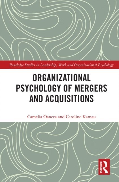 Caroline Kamau, Camelia Oancea - Organizational Psychology of Mergers and Acquisitions, E-bok