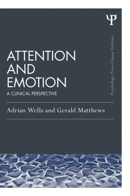Gerald Matthews, Adrian Wells - Attention and Emotion (Classic Edition), E-bok