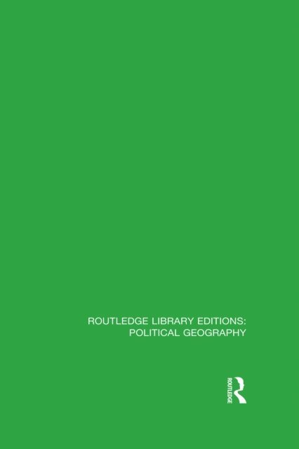 Various - Routledge Library Editions: Political Geography, E-bok