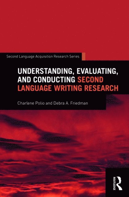 Debra Friedman, Charlene Polio - Understanding, Evaluating, and Conducting Second Language Writing Research, E-bok