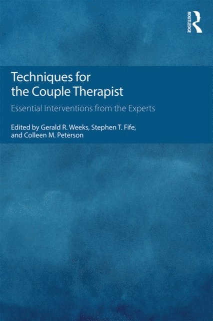 Colleen M. Peterson, Stephen T. Fife, Gerald R. Weeks - Techniques for the Couple Therapist, E-bok