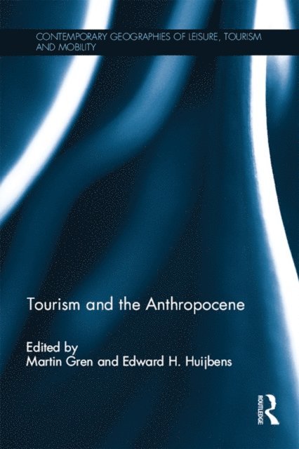 Edward Huijbens, Martin Gren - Tourism and the Anthropocene, E-bok
