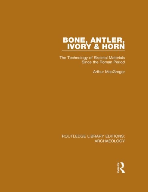 Arthur MacGregor - Bone, Antler, Ivory and Horn, E-bok