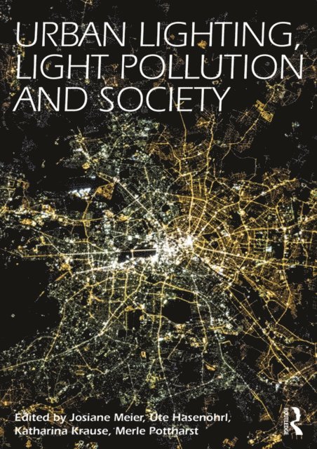 Merle Pottharst, Katharina Krause, Ute Hasenohrl, Josiane Meier - Urban Lighting, Light Pollution and Society, E-bok