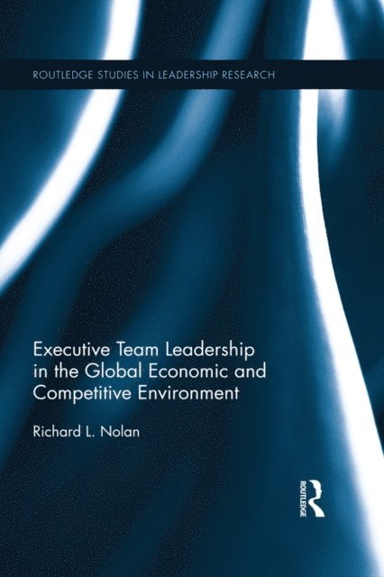 Richard L. Nolan - Executive Team Leadership in the Global Economic and Competitive Environment, E-bok