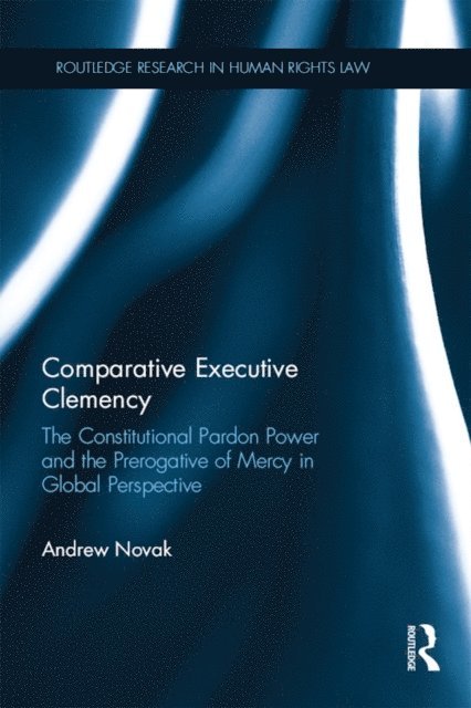 Andrew Novak - Comparative Executive Clemency, E-bok