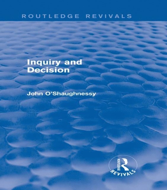 John O'Shaughnessy - Inquiry and Decision (Routledge Revivals), E-bok