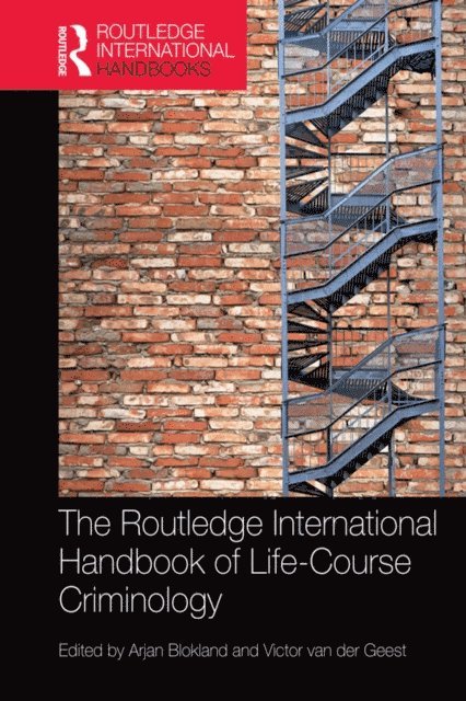 Victor van der Geest, Arjan Blokland - Routledge International Handbook of Life-Course Criminology, E-bok