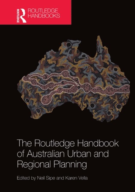 Karen Vella, Neil Sipe - Routledge Handbook of Australian Urban and Regional Planning, E-bok