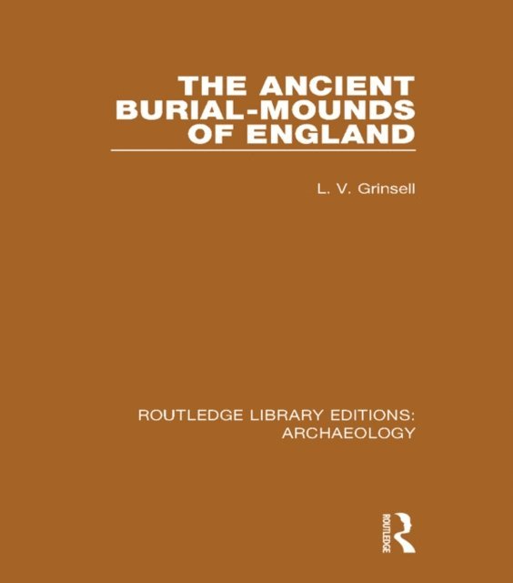 L.V. Grinsell - Ancient Burial-mounds of England, E-bok
