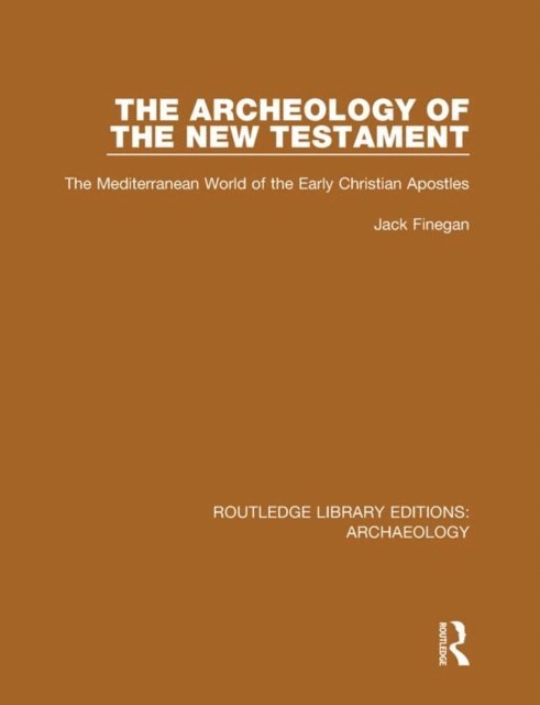 Jack Finegan - Archeology of the New Testament, E-bok