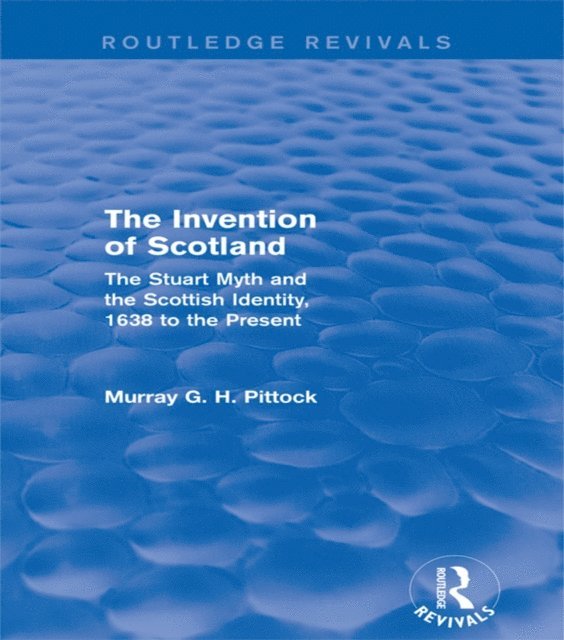 Murray G. H. Pittock - Invention of Scotland (Routledge Revivals), E-bok