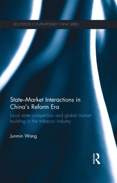 Junmin Wang - State-Market Interactions in China's Reform Era, E-bok