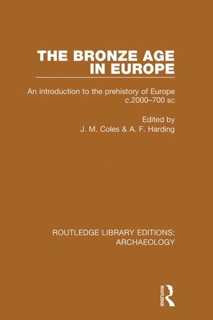 A. F. Harding, J. M. Coles - Bronze Age in Europe, E-bok