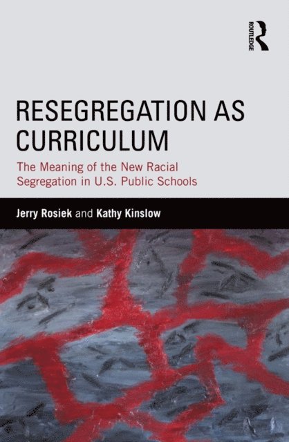 Kathy Kinslow, Jerry Rosiek - Resegregation as Curriculum, E-bok