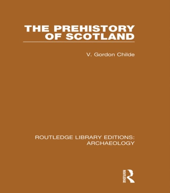 V. Gordon Childe - Prehistory Of Scotland, E-bok