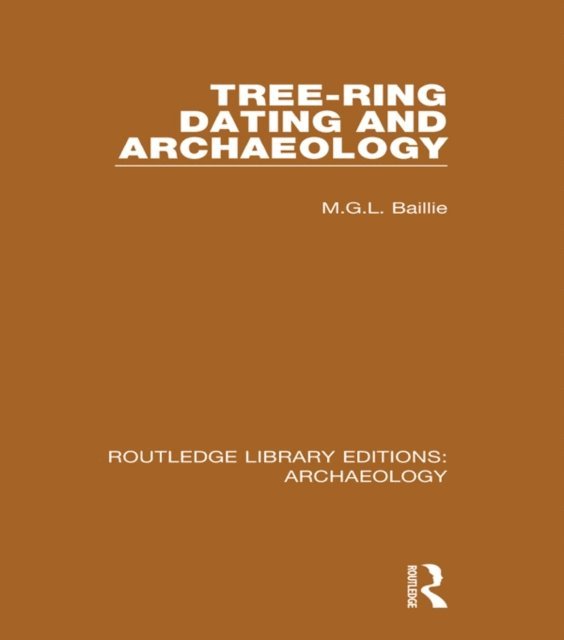 M.G.L. Baillie - Tree-ring Dating and Archaeology, E-bok