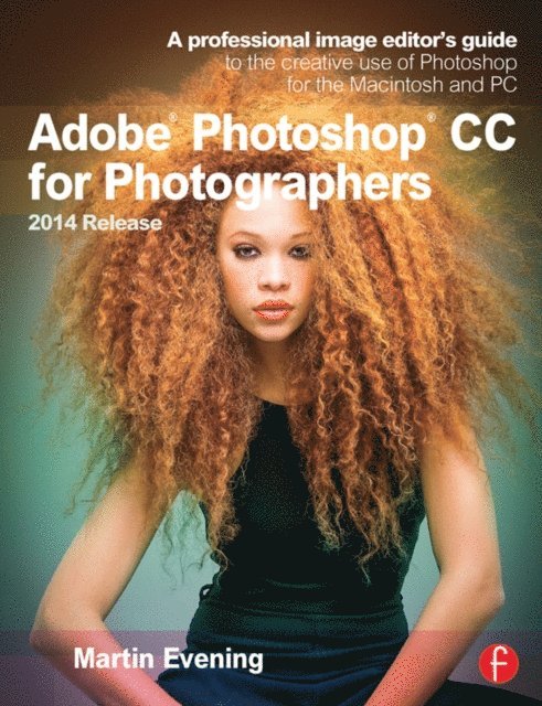 Martin Evening - Adobe Photoshop CC for Photographers, 2014 Release, E-bok
