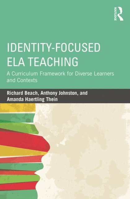 Amanda Haertling Thein, Anthony Johnston, Richard Beach - Identity-Focused ELA Teaching, E-bok