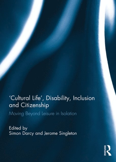 Jerome F. Singleton, Simon Darcy - 'Cultural Life', Disability, Inclusion and Citizenship, E-bok