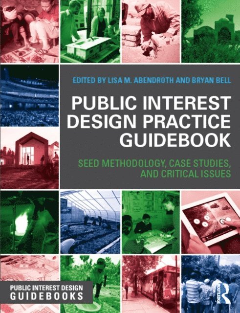 Bryan Bell, Lisa Abendroth - Public Interest Design Practice Guidebook, E-bok