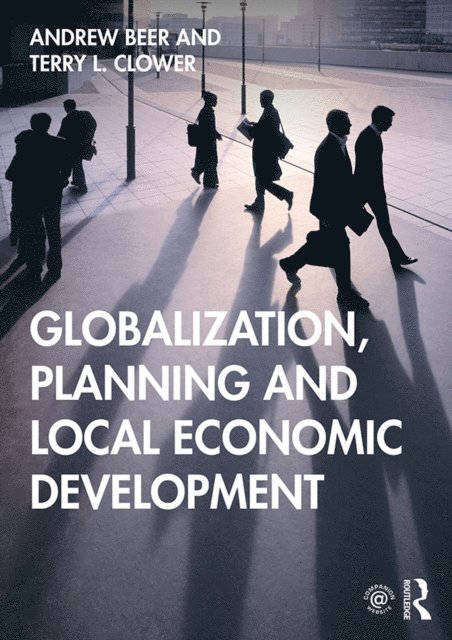 Terry L. Clower, Andrew Beer - Globalization, Planning and Local Economic Development, E-bok