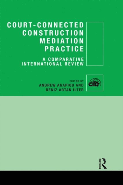 Deniz Ilter, Andrew Agapiou - Court-Connected Construction Mediation Practice, E-bok