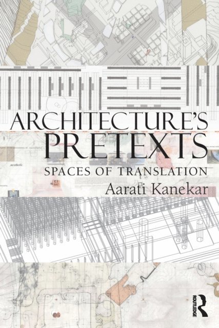 Aarati Kanekar - Architecture's Pretexts, E-bok. Tillgänglighet: Lägg i varukorg