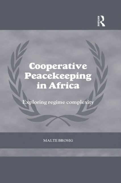 Malte Brosig - Cooperative Peacekeeping in Africa, E-bok