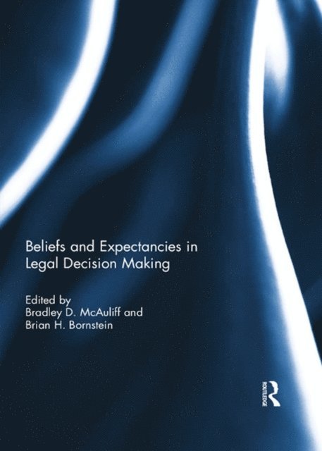 Brian Bornstein, Bradley McAuliff - Beliefs and Expectancies in Legal Decision Making, E-bok